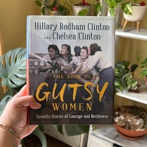 The Book of Gutsy Women by Hillary Rodham Clinton and Chelsea Clinton